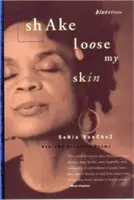 Shake Loose My Skin: Nowe i wybrane wiersze - Shake Loose My Skin: New and Selected Poems