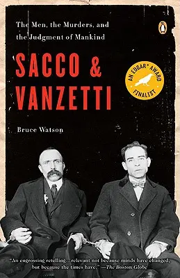 Sacco i Vanzetti: Mężczyźni, morderstwa i sąd nad ludzkością - Sacco and Vanzetti: The Men, the Murders, and the Judgment of Mankind