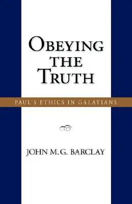 Posłuszeństwo prawdzie: etyka Pawła w Liście do Galatów - Obeying the Truth: Paul's Ethics in Galatians