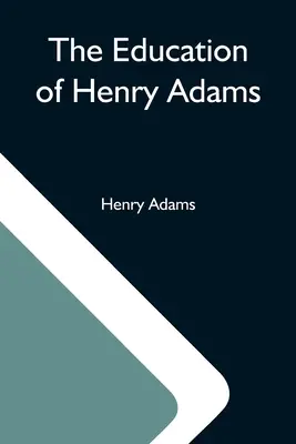 Edukacja Henry'ego Adamsa - The Education Of Henry Adams