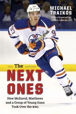 The Next Ones: Jak McDavid, Matthews i grupa młodych strzelców przejęli NHL - The Next Ones: How McDavid, Matthews and a Group of Young Guns Took Over the NHL