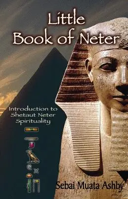 Mała Księga Neter: Wprowadzenie do duchowości i religii Shetaut Neter - Little Book of Neter: Introduction to Shetaut Neter Spirituality and Religion