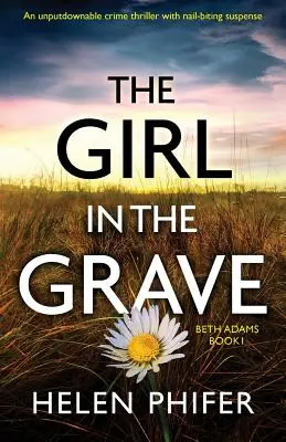 Dziewczyna w grobie: Trzymający w napięciu thriller kryminalny, którego nie da się odłożyć na bok. - The Girl in the Grave: An unputdownable crime thriller with nail-biting suspense