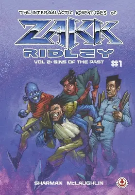 Międzygalaktyczne przygody Zakka Ridleya vol. 2: Grzechy przeszłości #1 - The Intergalactic Adventures Of Zakk Ridley Vol 2: Sins Of The Past #1