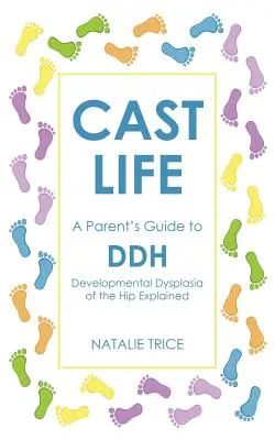 Cast Life: Przewodnik rodzica po DDH: Dysplazja rozwojowa stawu biodrowego - wyjaśnienie - Cast Life: A Parent's Guide to DDH: Developmental Dysplasia of the Hip Explained