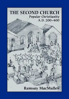 Drugi Kościół: Chrześcijaństwo ludowe w latach 200-400 n.e. - The Second Church: Popular Christianity A.D. 200-400