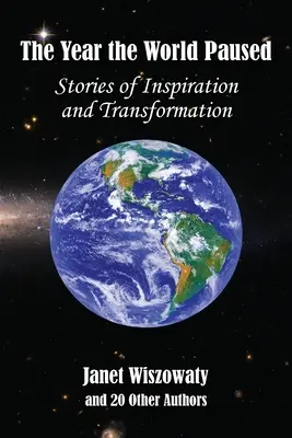 Rok, w którym świat się zatrzymał: Historie inspiracji i transformacji - The Year the World Paused: Stories of Inspiration and Transformation