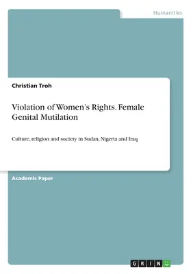 Łamanie praw kobiet. Okaleczanie żeńskich narządów płciowych: Kultura, religia i społeczeństwo w Sudanie, Nigerii i Iraku - Violation of Women's Rights. Female Genital Mutilation: Culture, religion and society in Sudan, Nigeria and Iraq