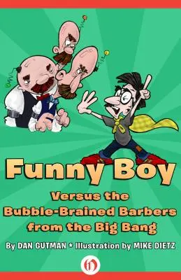 Zabawny chłopiec kontra bąbelkowy fryzjer z Wielkiego Wybuchu - Funny Boy Versus the Bubble-Brained Barbers from the Big Bang