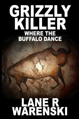 Grizzly Killer: Gdzie tańczą bizony (wydanie w dużym formacie) - Grizzly Killer: Where The Buffalo Dance (Large Print Edition)