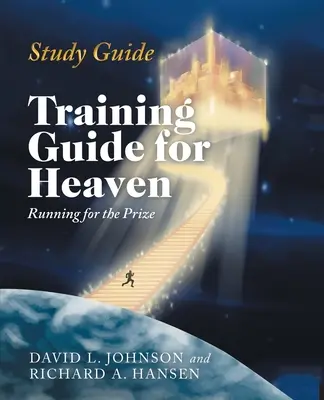 Przewodnik do studiowania: Training Guide for Heaven: Bieg po nagrodę - Study Guide: Training Guide for Heaven: Running for the Prize