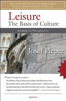 Czas wolny: podstawa kultury: W tym akt filozoficzny - Leisure: The Basis of Culture: Including the Philosophical Act