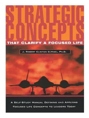 Koncepcje strategiczne, które wyjaśniają ukierunkowane życie - Strategic Concepts That Clarify a Focused Life