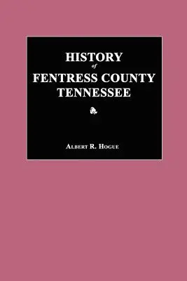 Historia hrabstwa Fentress w stanie Tennessee - History of Fentress County, Tennessee