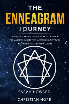 The Enneagram Journey: Finding The Road Back to the Spirituality Within You - The Made Easy Guide to the 9 Sacred Personality Types: For Heal