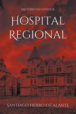 El Hospital Regional: Misterio en Espaol