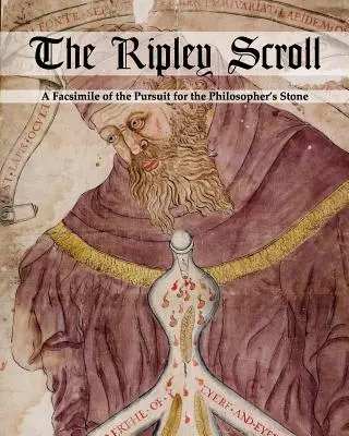 The Ripley Scroll: Faksymile Poszukiwania Kamienia Filozoficznego - The Ripley Scroll: A Facsimile of the Pursuit for the Philosopher's Stone