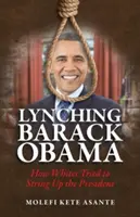 Lincz na Baracku Obamie: Jak biali próbowali zaszlachtować prezydenta - Lynching Barack Obama: How Whites Tried to String Up the President