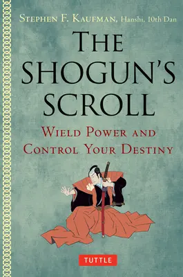 Zwój szoguna: Władaj mocą i kontroluj swoje przeznaczenie - The Shogun's Scroll: Wield Power and Control Your Destiny