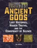 Starożytni bogowie: zaginione historie, ukryte prawdy i spisek milczenia - Ancient Gods: Lost Histories, Hidden Truths, and the Conspiracy of Silence