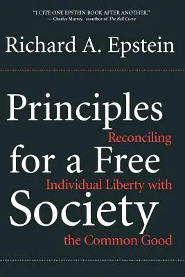 Zasady wolnego społeczeństwa: Pogodzenie wolności jednostki z dobrem wspólnym - Principles for a Free Society: Reconciling Individual Liberty with the Common Good