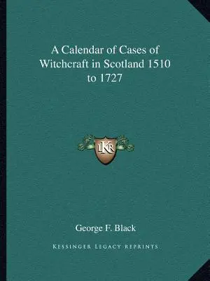 Kalendarz przypadków czarów w Szkocji od 1510 do 1727 roku - A Calendar of Cases of Witchcraft in Scotland 1510 to 1727