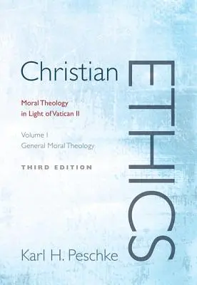 Etyka chrześcijańska, tom 1: Ogólna teologia moralna: Teologia moralna w świetle Soboru Watykańskiego II (poprawiona) - Christian Ethics, Volume 1: General Moral Theology: Moral Theology in Light of Vatican II (Revised)
