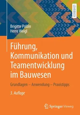 Fhrung, Kommunikation Und Teamentwicklung Im Bauwesen: Grundlagen - Anwendung - Praxistipps