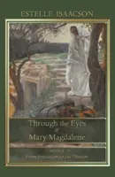 Oczami Marii Magdaleny: Od inicjacji do męki - Through the Eyes of Mary Magdalene: From Initiation to the Passion