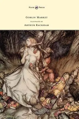 Targ goblinów - ilustracje Arthura Rackhama - Goblin Market - Illustrated by Arthur Rackham