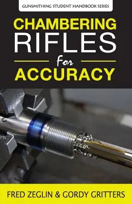 Dokładne komorowanie karabinów - Chambering Rifles for Accuracy