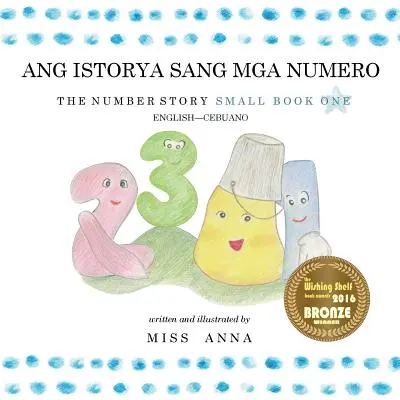 Number Story 1 ANG ISTORYA SANG MGA NUMERO: Small Book One English-Cebuano