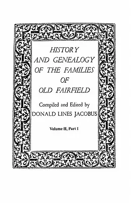 Historia i genealogia rodzin starego Fairfield. w trzech książkach. Tom II, część I - History and Genealogy of the Families of Old Fairfield. in Three Books. Volume II, Part I