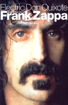 Elektryczny Don Kichot: Ostateczna historia Franka Zappy - Electric Don Quixote: The Definitive Story of Frank Zappa