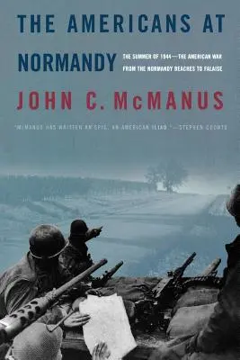 Amerykanie w Normandii: Lato 1944 - amerykańska wojna od plaż Normandii do Falaise - The Americans at Normandy: The Summer of 1944--The American War from the Normandy Beaches to Falaise