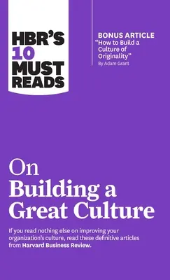 HBR's 10 Must Reads on Building a Great Culture (z artykułem bonusowym How to Build a Culture of Originality autorstwa Adama Granta) - Hbr's 10 Must Reads on Building a Great Culture (with Bonus Article How to Build a Culture of Originality by Adam Grant)