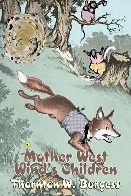 Dzieci Matki Zachodniego Wiatru autorstwa Thorntona Burgessa, Fikcja, Zwierzęta, Fantastyka i magia - Mother West Wind's Children by Thornton Burgess, Fiction, Animals, Fantasy & Magic