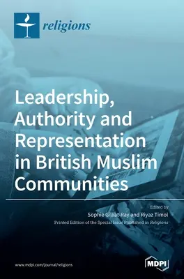 Przywództwo, władza i reprezentacja w brytyjskich społecznościach muzułmańskich - Leadership, Authority and Representation in British Muslim Communities