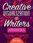 Kreatywna wizualizacja dla pisarzy: An Interactive Guide for Bringing Your Book Ideas and Your Writing Career to Lif E - Creative Visualization for Writers: An Interactive Guide for Bringing Your Book Ideas and Your Writing Career to Lif E