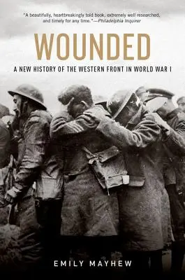 Ranny: Nowa historia frontu zachodniego podczas I wojny światowej - Wounded: A New History of the Western Front in World War I