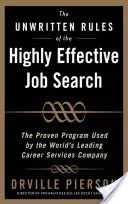 The Unwritten Rules of the Highly Effective Job Search: The Proven Program Used by the World's Leading Career Services Company: The Proven Program Use