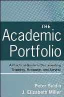 Portfolio akademickie: Praktyczny przewodnik po dokumentowaniu nauczania, badań i usług - The Academic Portfolio: A Practical Guide to Documenting Teaching, Research, and Service