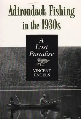 Wędkarstwo Adirondack w latach trzydziestych XX wieku: Utracony raj - Adirondack Fishing in the 1930's: A Lost Paradise