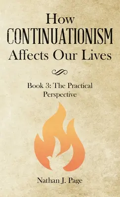 Jak kontynuacjonizm wpływa na nasze życie: Księga 3: Perspektywa praktyczna - How Continuationism Affects Our Lives: Book 3: the Practical Perspective