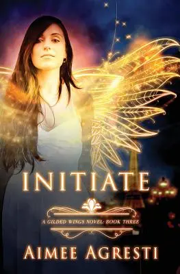 Initiate: A Gilded Wings Novel: Księga trzecia - Initiate: A Gilded Wings Novel: Book Three