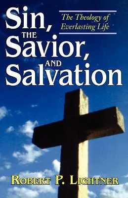 Grzech, Zbawiciel i zbawienie: Teologia życia wiecznego - Sin, the Savior, and Salvation: The Theology of Everlasting Life