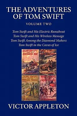 Przygody Tomka Swifta, tom drugi: Cztery kompletne powieści - The Adventures of Tom Swift, Volume Two: Four Complete Novels