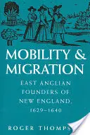 Mobilność i migracja: Wschodnioangielscy założyciele Nowej Anglii, 1629-1640 - Mobility and Migration: East Anglian Founders of New England, 1629-1640