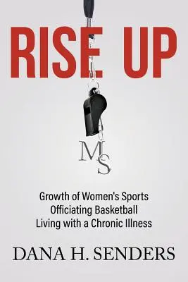 Powstań: Rozwój sportu kobiet, sędziowanie koszykówki, życie z przewlekłą chorobą - Rise up: Growth of Women's Sports, Officiating Basketball, Living with a Chronic Illness