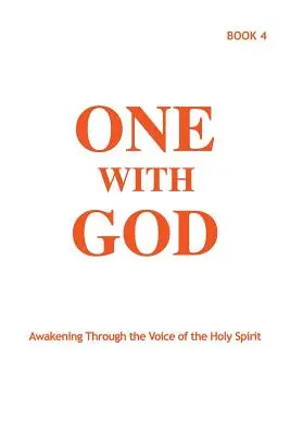 Jeden z Bogiem: Przebudzenie przez głos Ducha Świętego - Księga 4 - One With God: Awakening Through the Voice of the Holy Spirit - Book 4